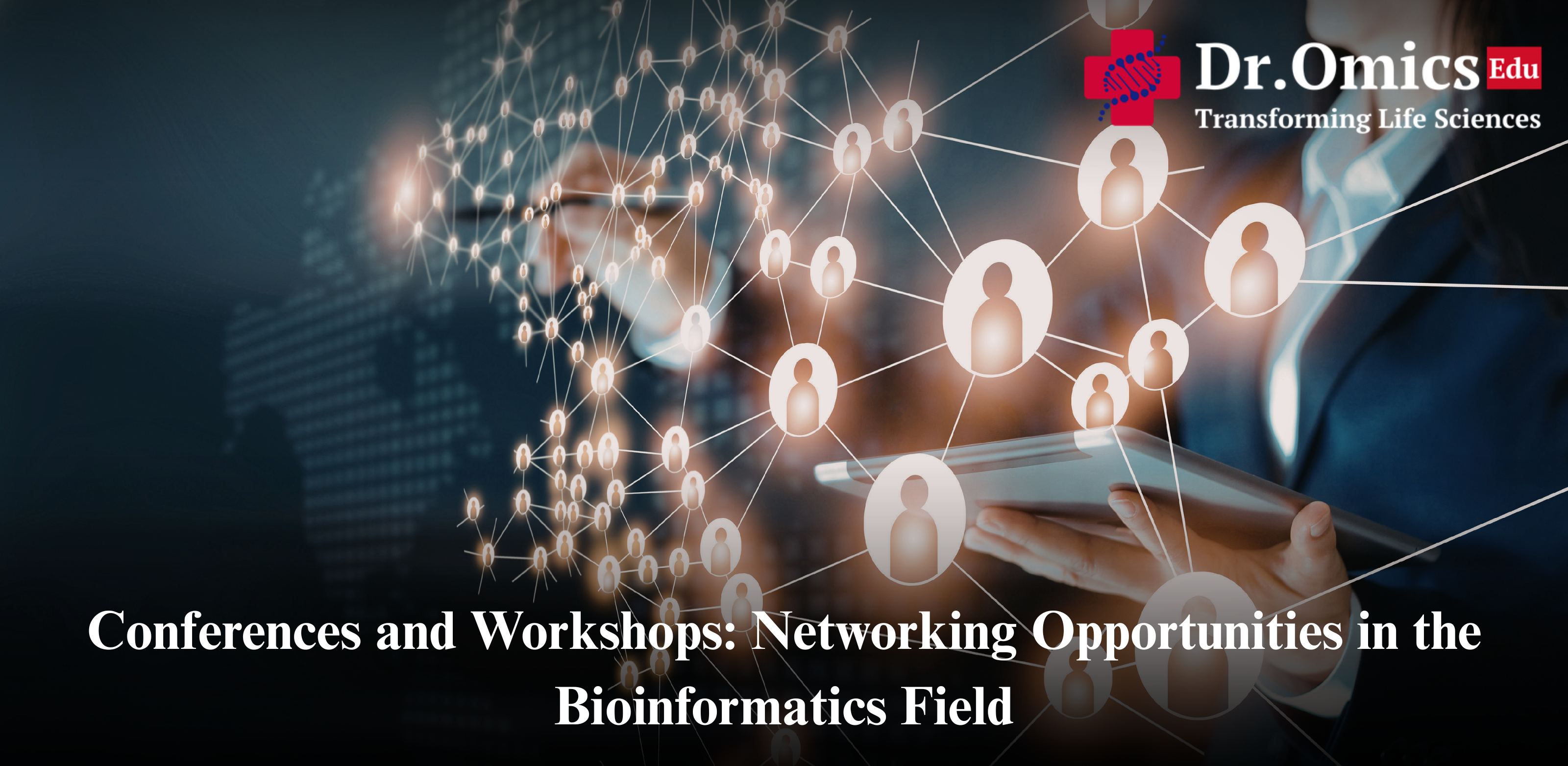 Conferences and Workshops: Networking Opportunities in the Bioinformatics Field