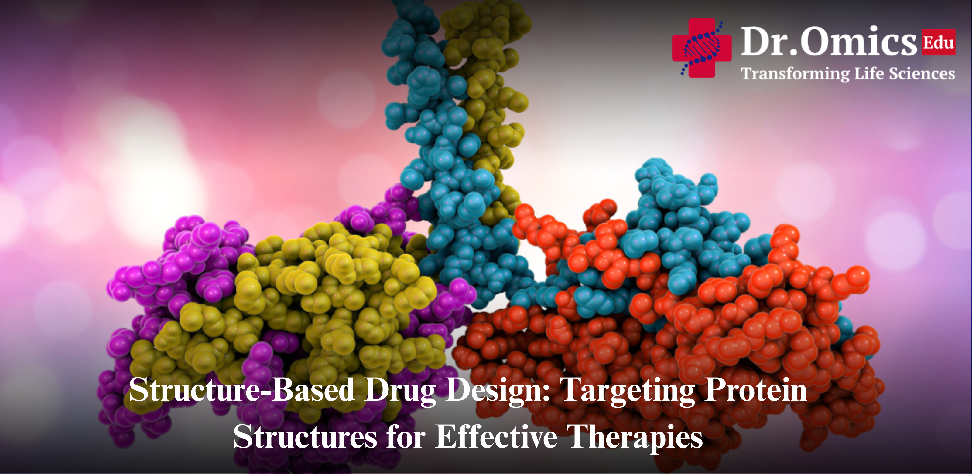 Structure-Based Drug Design: Targeting Protein Structures for Effective Therapies