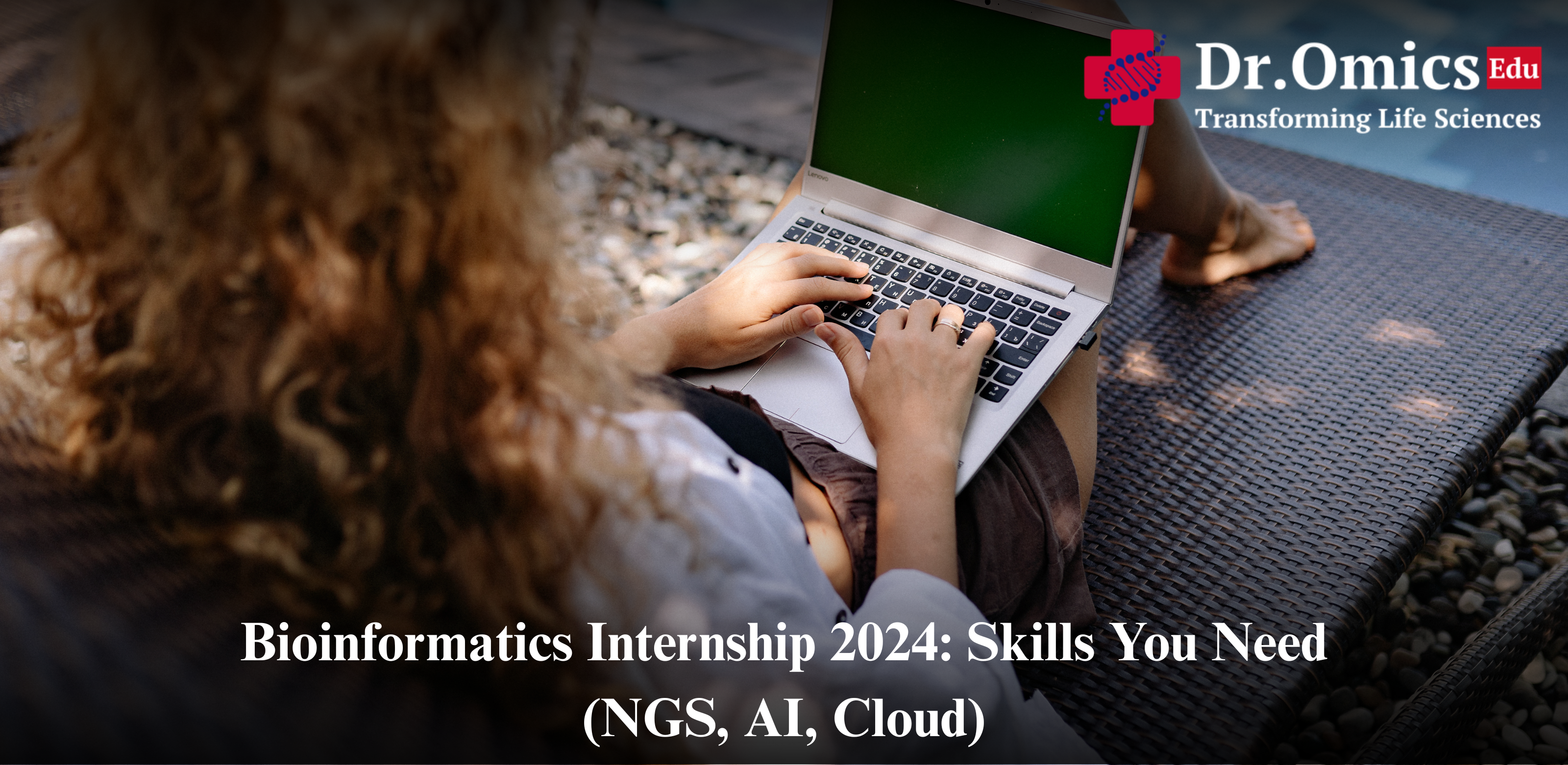 Bioinformatics Internship 2024: Skills You Need (NGS, AI, Cloud)