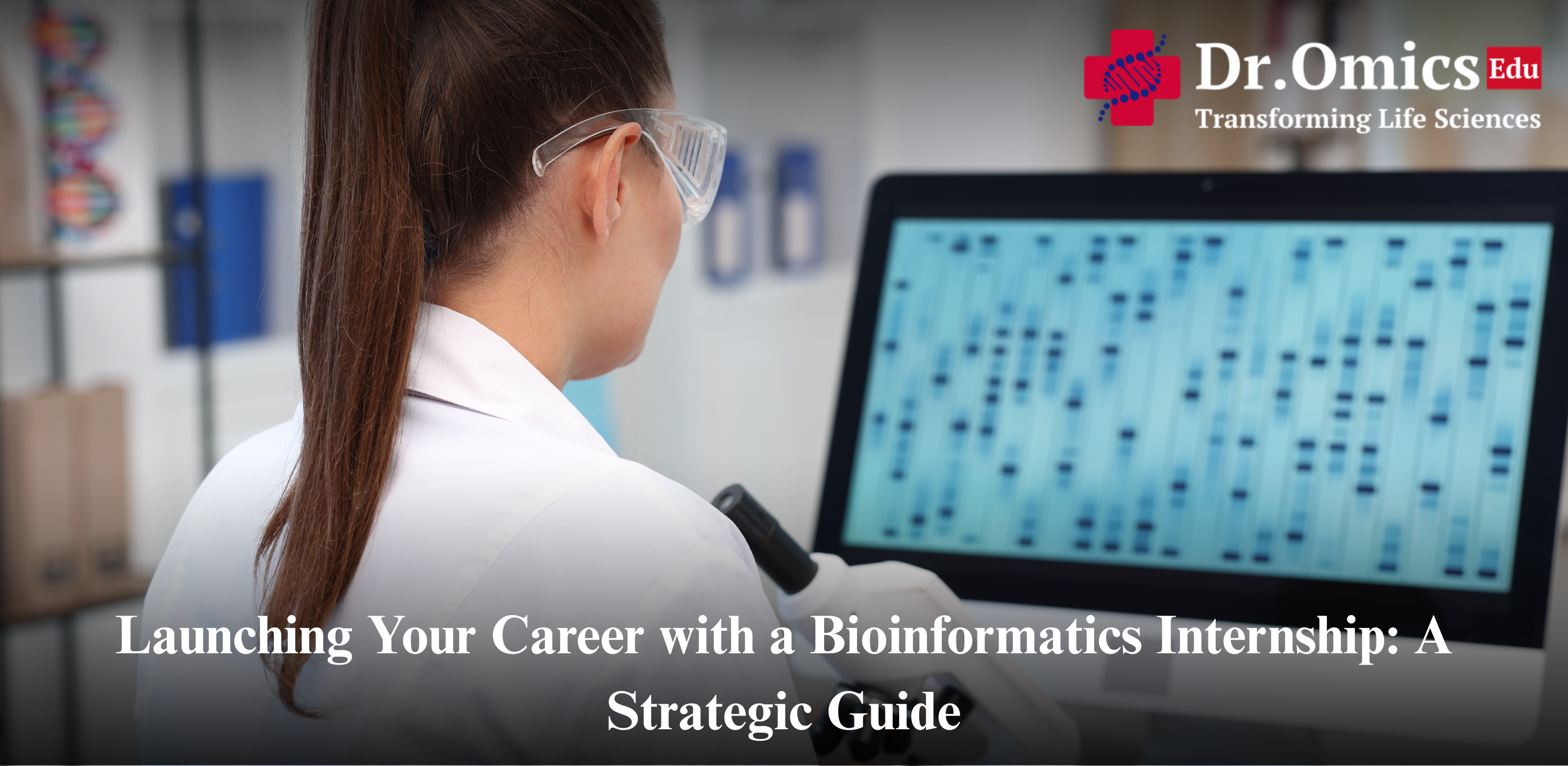 Launching Your Career with a Bioinformatics Internship: A Strategic Guide