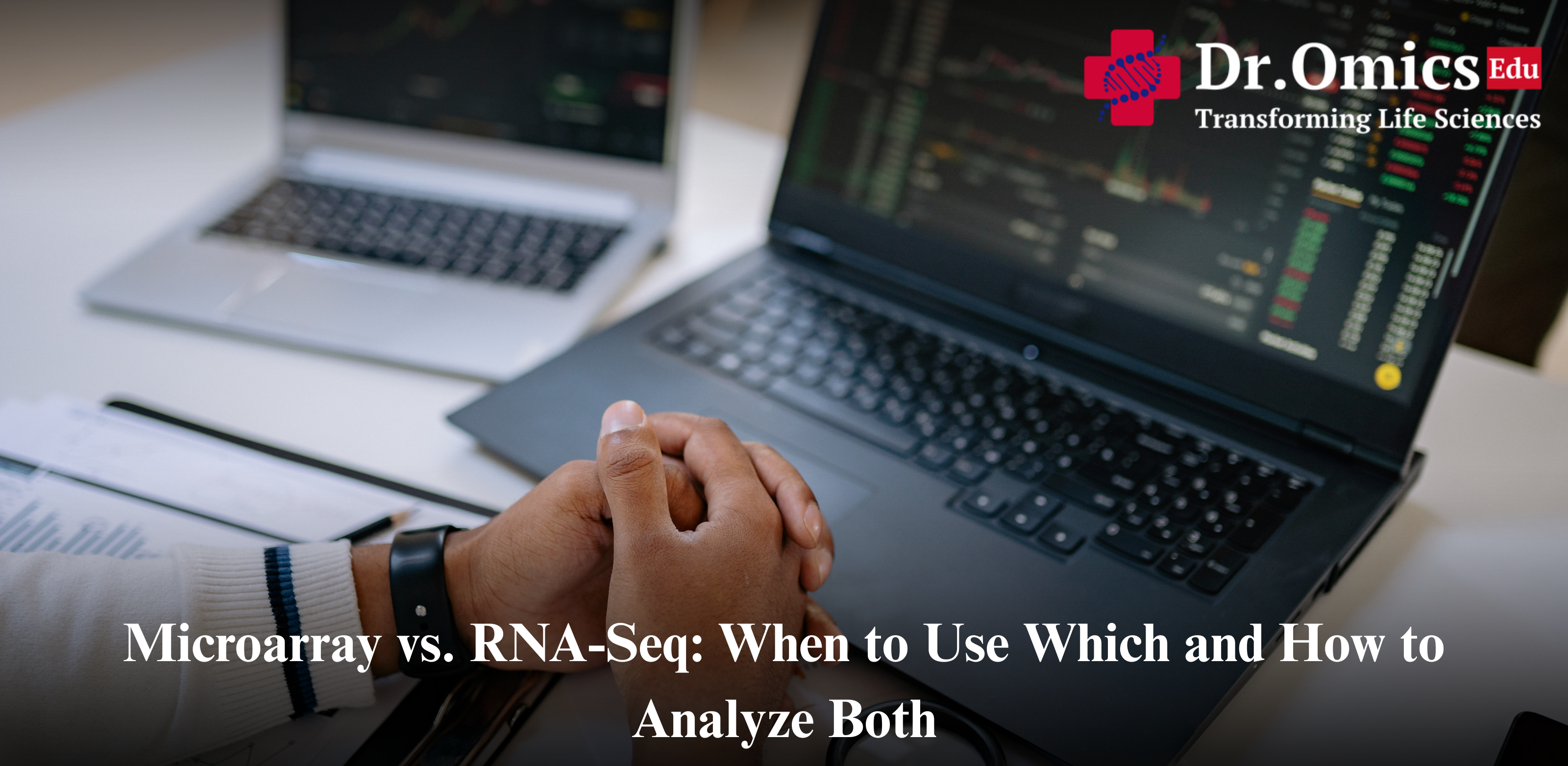 Microarray vs. RNA-Seq: When to Use Which and How to Analyze Both