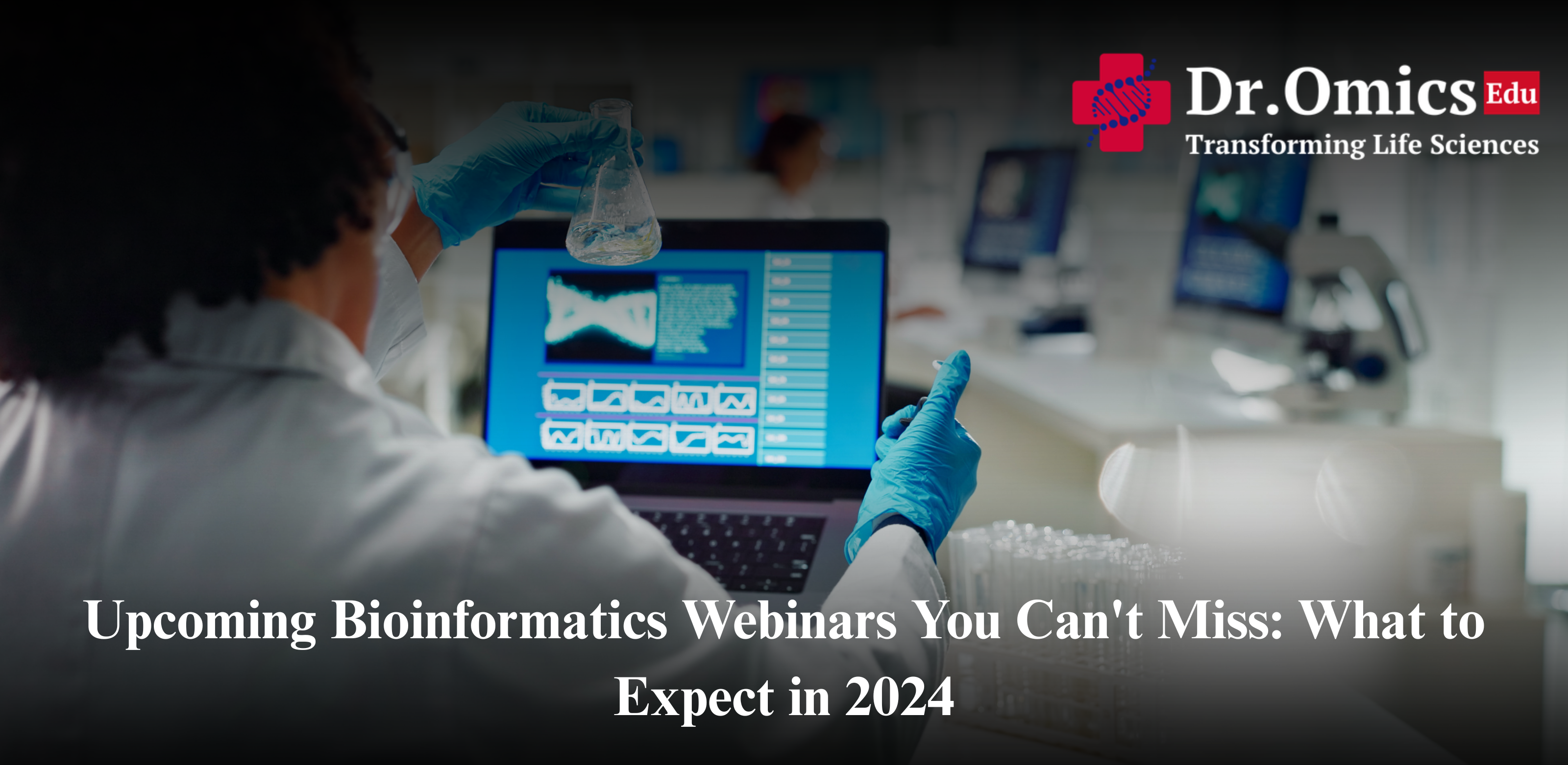 Upcoming Bioinformatics Webinars You Can't Miss: What to Expect in 2024