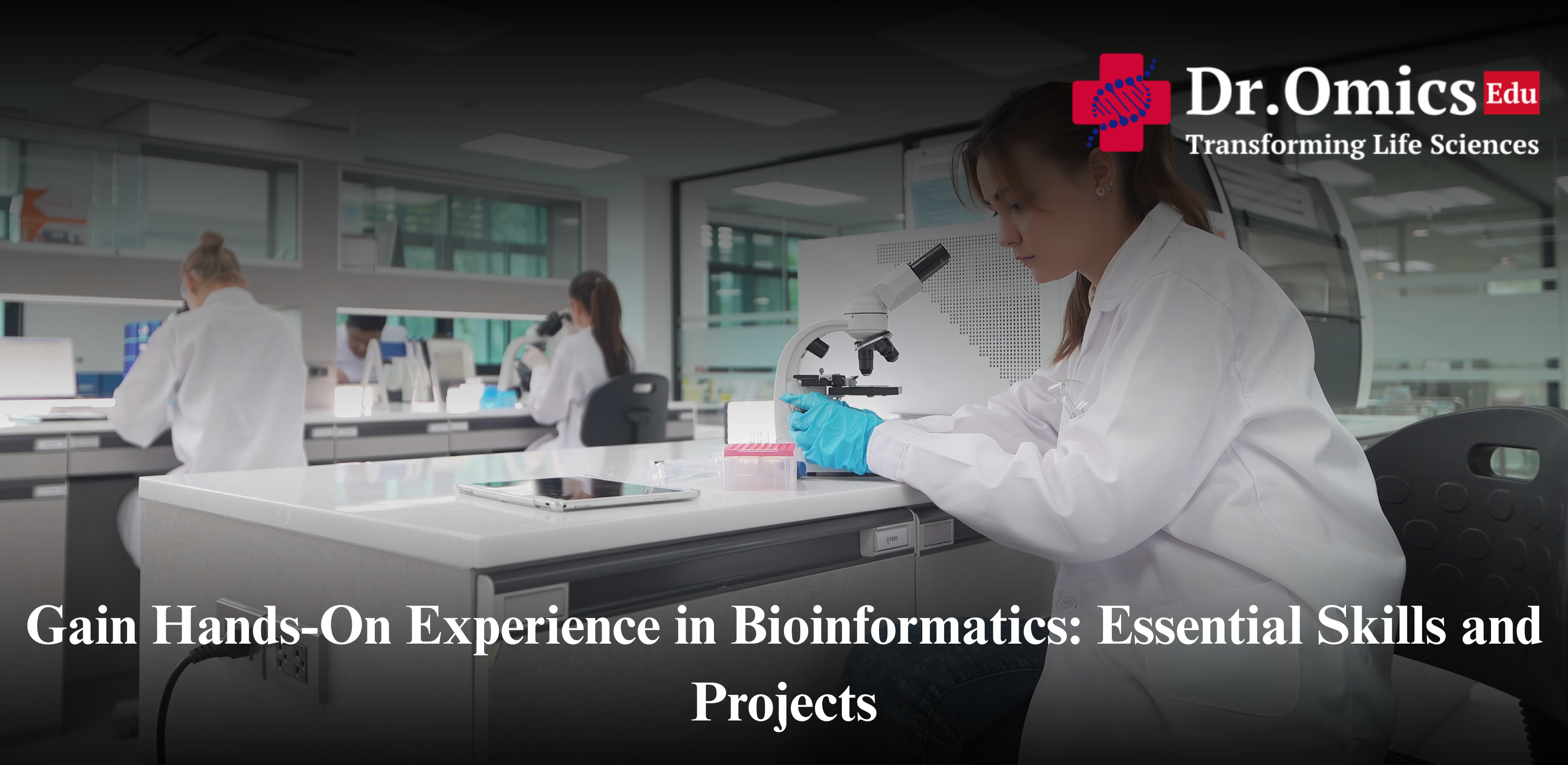 Gain Hands-On Experience in Bioinformatics: Essential Skills and Projects