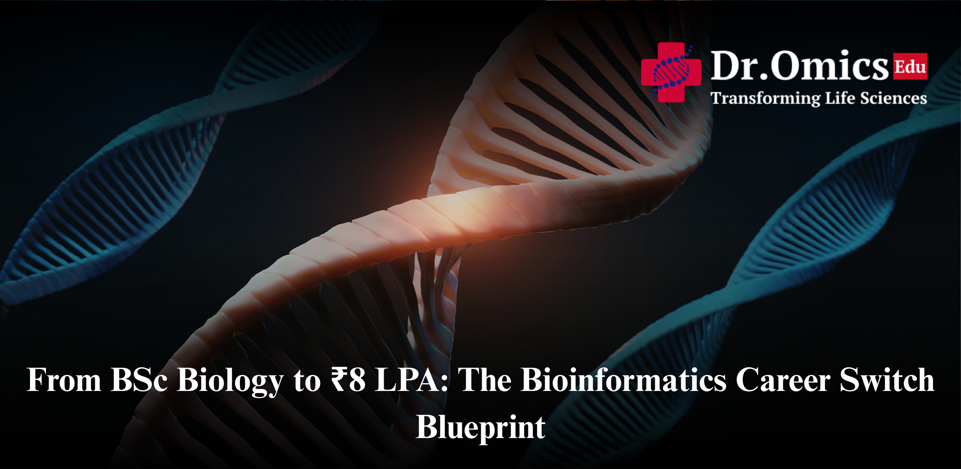 From BSc Biology to ₹8 LPA: The Bioinformatics Career Switch Blueprint
