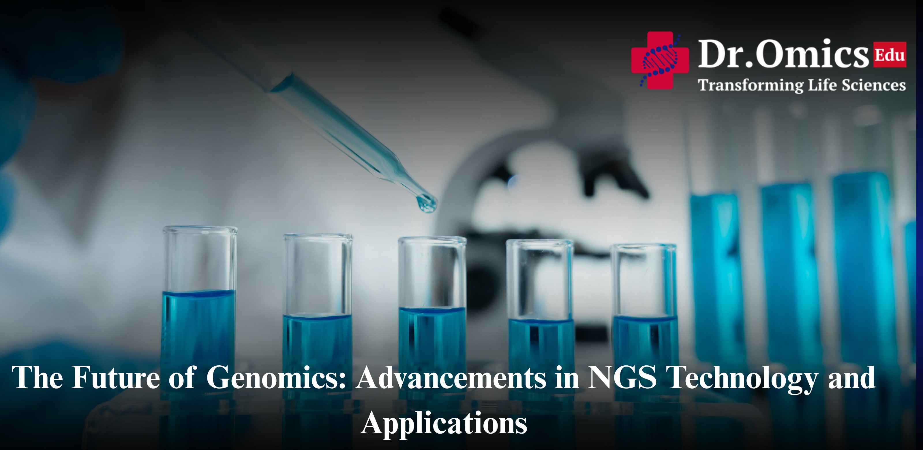 The Future of Genomics: Advancements in NGS Technology and Applications